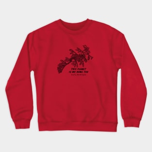 Leafy Seadragon - This Planet Is My Home Too - meaningful animal design Crewneck Sweatshirt